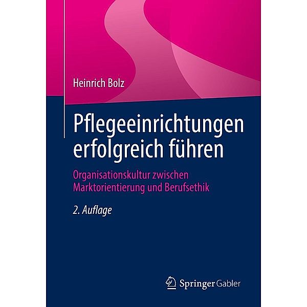 Pflegeeinrichtungen erfolgreich führen, Heinrich Bolz