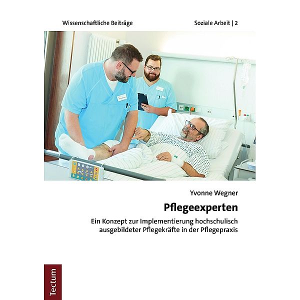 Pflegeexperten / Wissenschaftliche Beiträge aus dem Tectum Verlag: Soziale Arbeit Bd.2, Yvonne Wegner