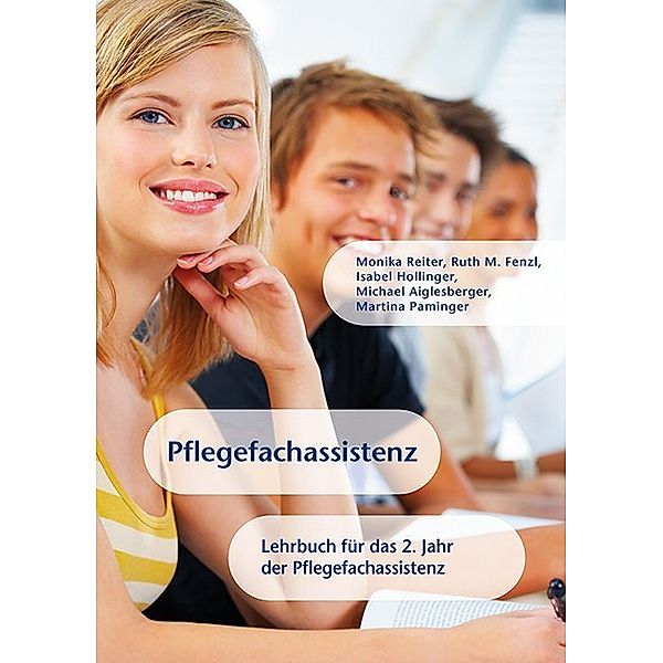 Pflegefachassistenz, Monika Reiter, Ruth M. Fenzl, Michael Aiglesberger, Isabel Hollinger, Martina Paminger