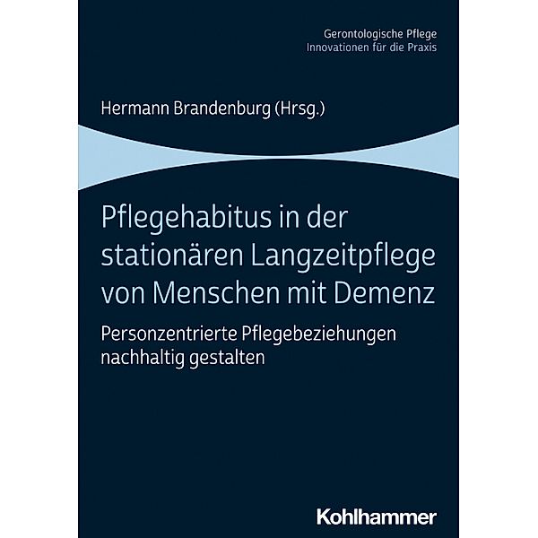 Pflegehabitus in der stationären Langzeitpflege von Menschen mit Demenz