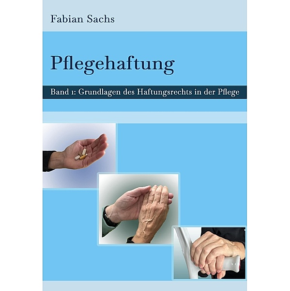 Pflegehaftung / Gerontopsychiatrische Pflege Bd.1, Fabian Sachs