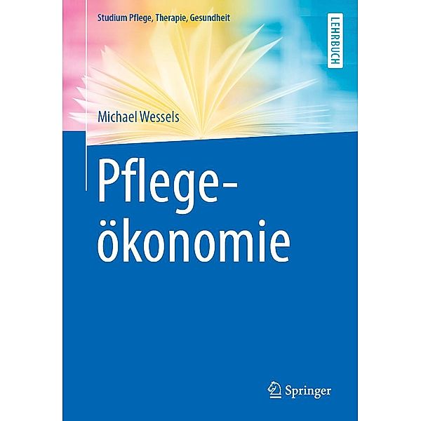 Pflegeökonomie / Studium Pflege, Therapie, Gesundheit, Michael Wessels