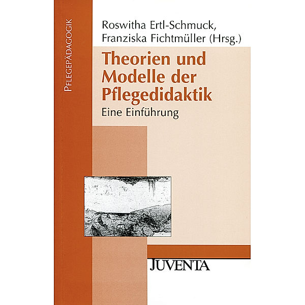 Pflegepädagogik / Theorien und Modelle der Pflegedidaktik