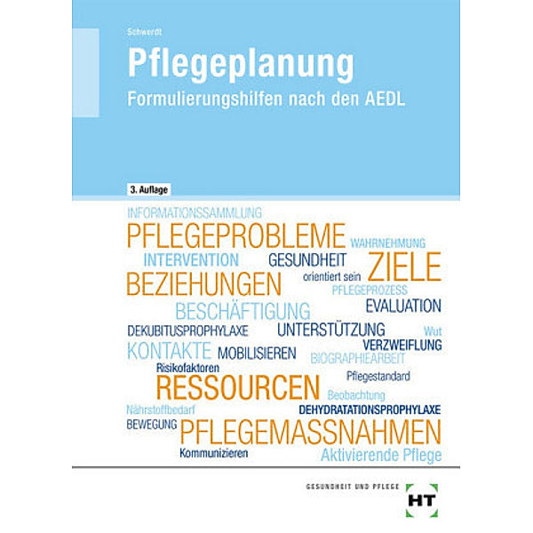 Pflegeplanung - Formulierungshilfen nach den AEDL, Christine Schwerdt