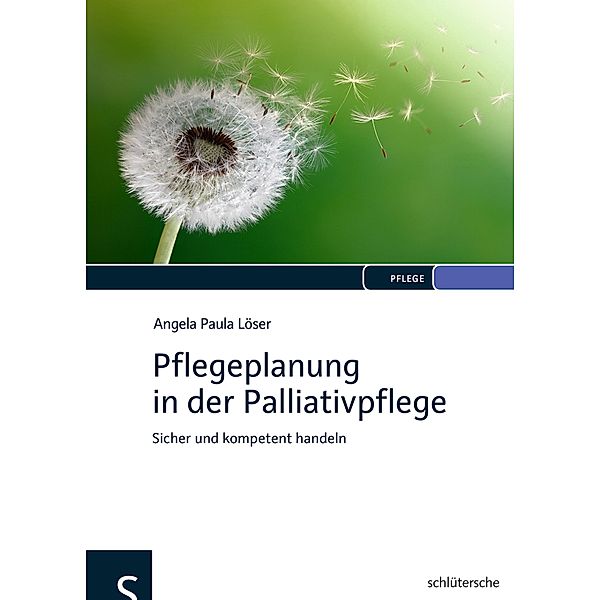 Pflegeplanung in der Palliativpflege, Angela Paula Löser