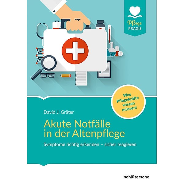 Pflegepraxis / Akute Notfälle in der Altenpflege, David Gräter