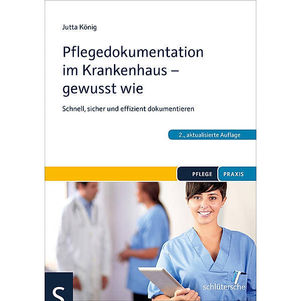 Pflegepraxis / Pflegedokumentation im Krankenhaus - gewusst wie, Jutta König