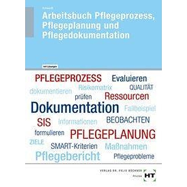 Pflegeprozess, Pflegeplanung und Pflegedokumentation - Arbeitsbuch mit eingetragenen Lösungen, Christine Schwerdt