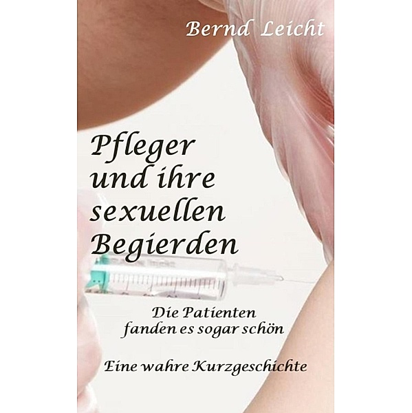 Pfleger und ihre sexuellen Begierden, Bernd Leicht