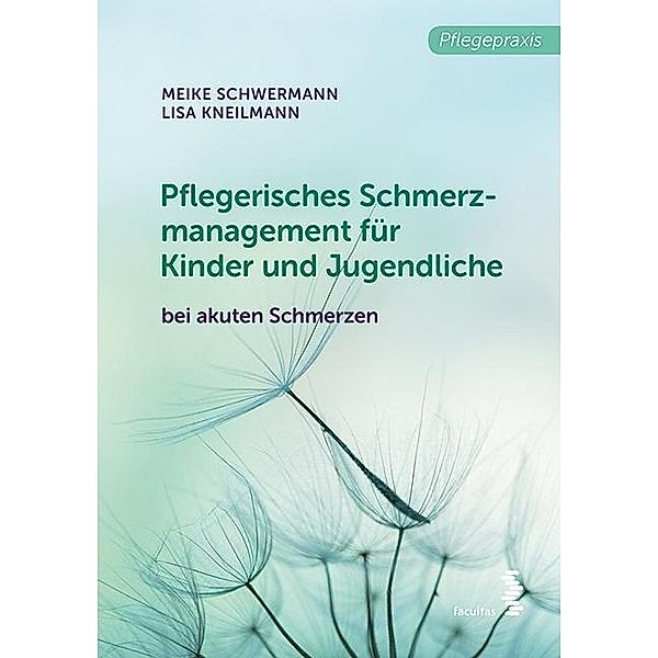 Pflegerisches Schmerzmanagement für Kinder und Jugendliche, Meike Schwermann, Lisa Kneilmann