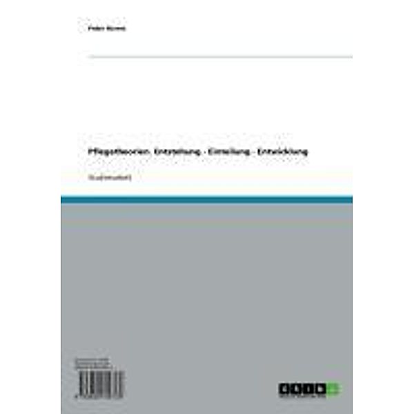 Pflegetheorien. Entstehung - Einteilung - Entwicklung, Peter Harms