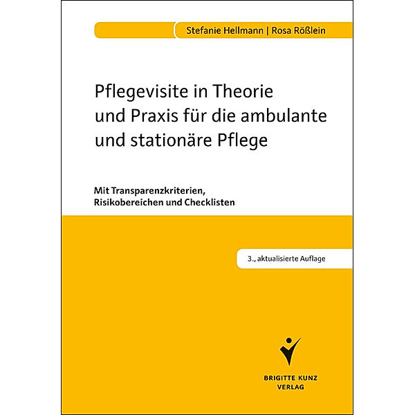 Pflegevisite in Theorie und Praxis für die ambulante und stationäre Pflege, Stefanie Hellmann, Rosa Rößlein