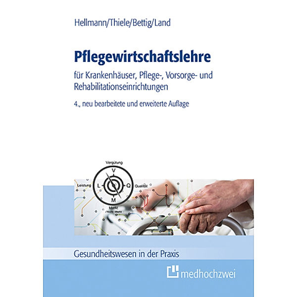 Pflegewirtschaftslehre für Krankenhäuser, Pflege-, Vorsorge- und Rehabilitationseinrichtungen, Georg Hellmann, Günter Thiele, Uwe Bettig, Beate Land