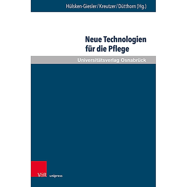 Pflegewissenschaft und Pflegebildung / Band 018 / Neue Technologien für die Pflege