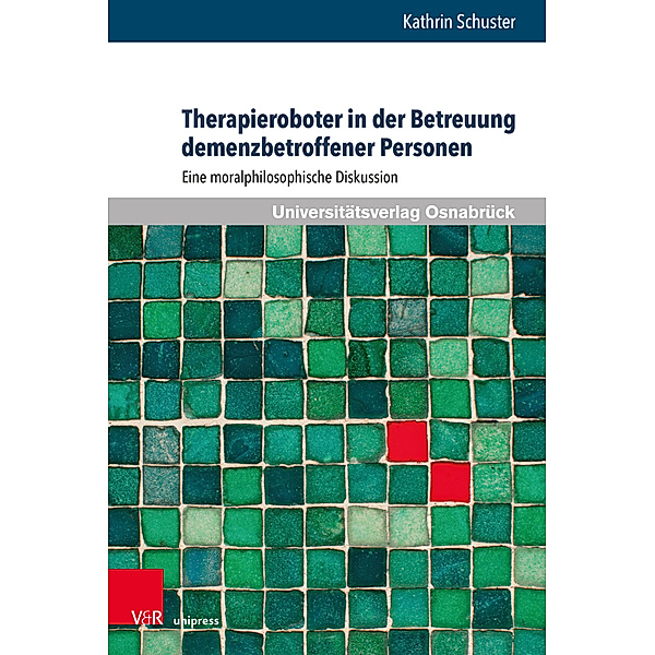 Pflegewissenschaft und Pflegebildung / Band 019 / Therapieroboter in der Betreuung demenzbetroffener Personen, Kathrin Schuster