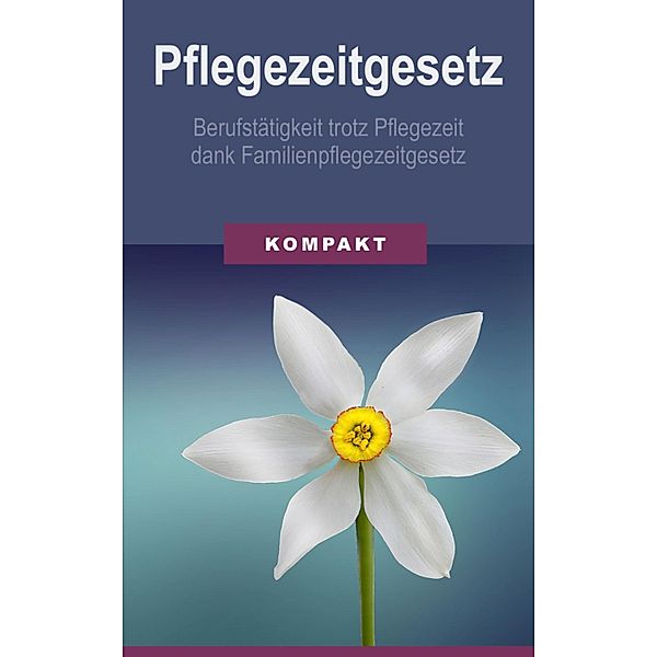 Pflegezeitgesetz - Berufstätigkeit trotz Pflegezeit dank Familienpflegezeitgesetz, Angelika Schmid