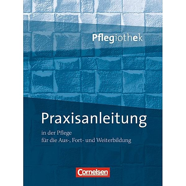 Pflegiothek - Für die Aus-, Fort- und Weiterbildung - Einführung und Vertiefung für die Aus-, Fort-, und Weiterbildung, Anja Walter, Christine Schulze-Kruschke, Frauke Paschko