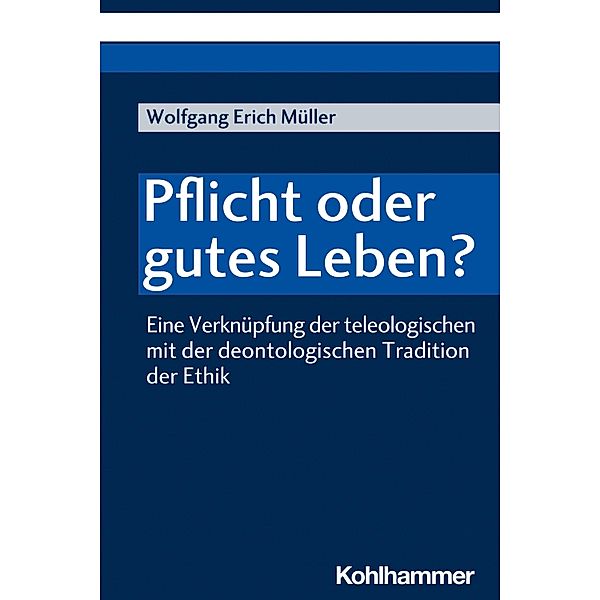 Pflicht oder gutes Leben?, Wolfgang Erich Müller