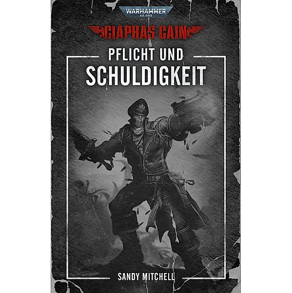 Pflicht und Schuldigkeit / Warhammer 40,000: Ciaphas Cain Bd.5, Sandy Mitchell