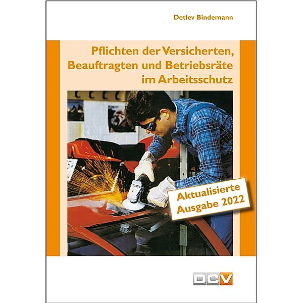 Pflichten der Versicherten, Beauftragten und Betriebsräte im Arbeitsschutz, Detlev Bindemann