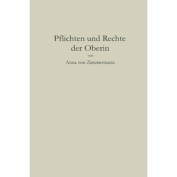Pflichten und Rechte der Oberin, Anna Von Zimmermann