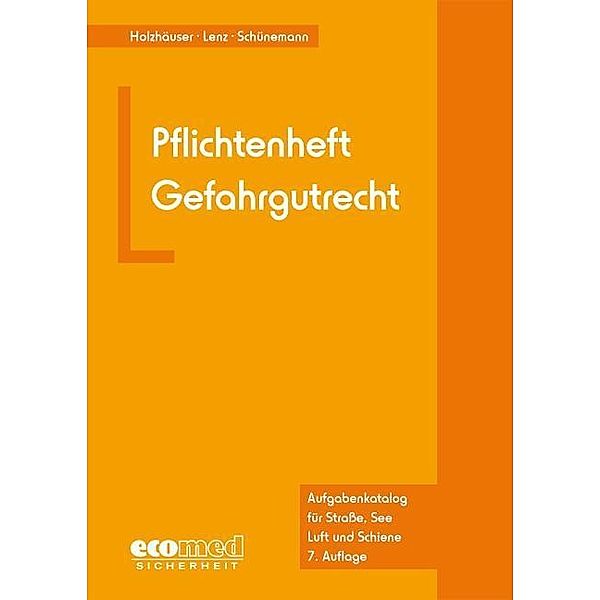 Pflichtenheft Gefahrgutrecht, Jörg Holzhäuser, Kerstin Lenz, Joachim Schünemann