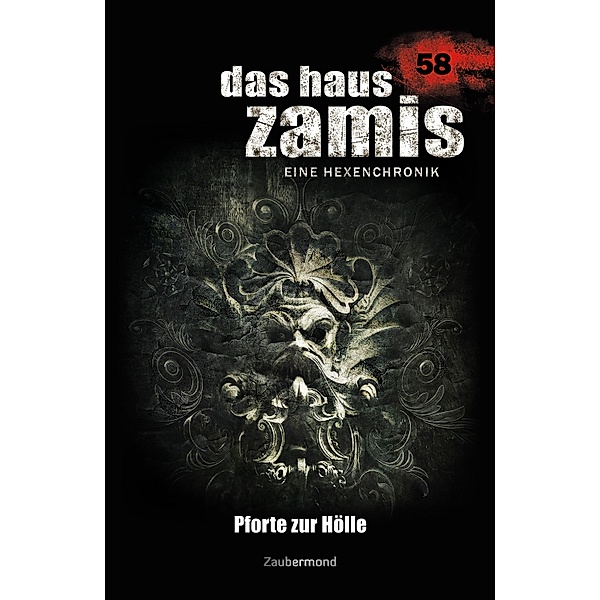 Pforte zur Hölle / Das Haus Zamis Bd.58, Michael Marcus Thurner, Logan Dee