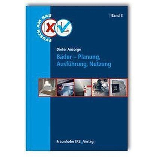 Pfusch am Bau: Bd.3 Bäder - Planung, Ausführung, Nutzung., Dieter Ansorge