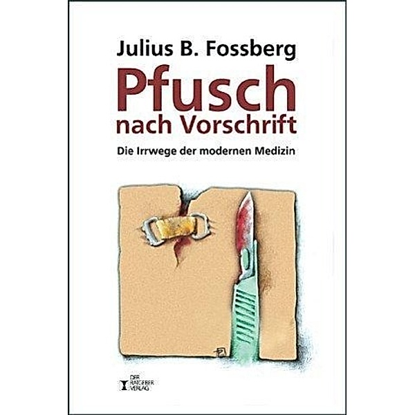 Pfusch nach Vorschrift, Julius B Fossberg