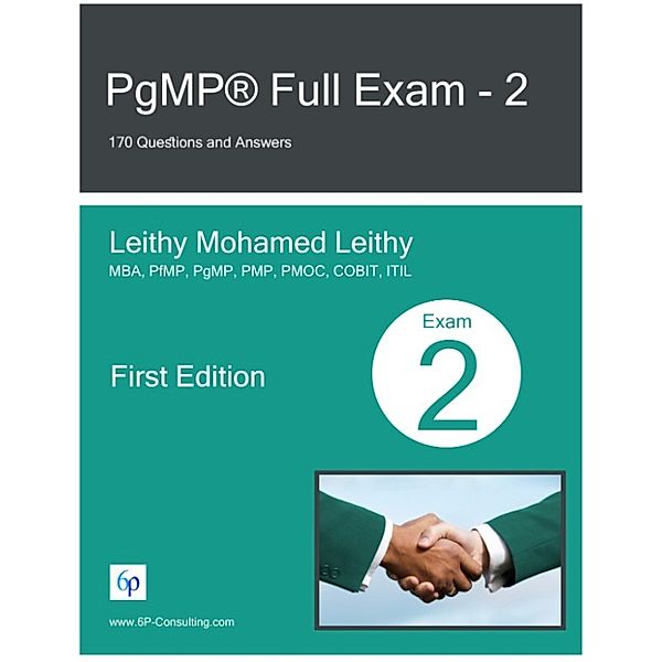 PgMP® Full Exam: 2: 170 Questions and Answers, Leithy Mohamed Leithy