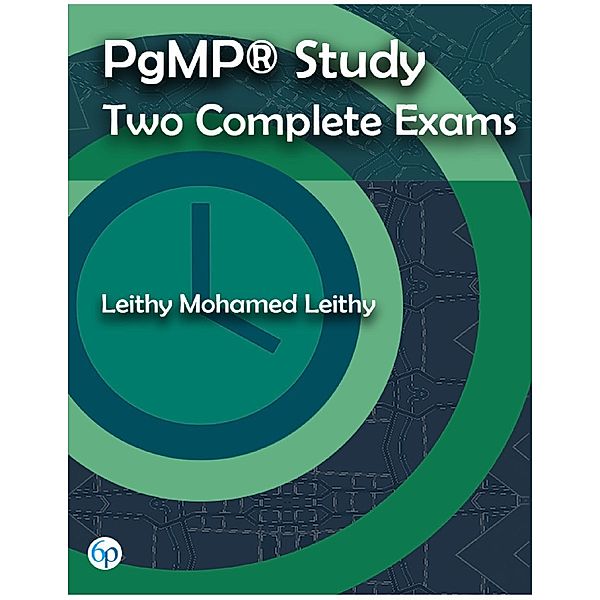 Pgmp® Study: Two Complete Exams, Leithy Mohamed Leithy