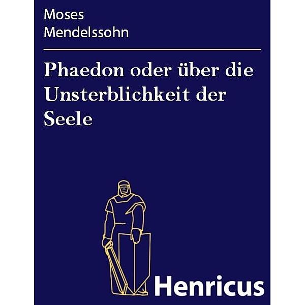 Phaedon oder über die Unsterblichkeit der Seele, Moses Mendelssohn
