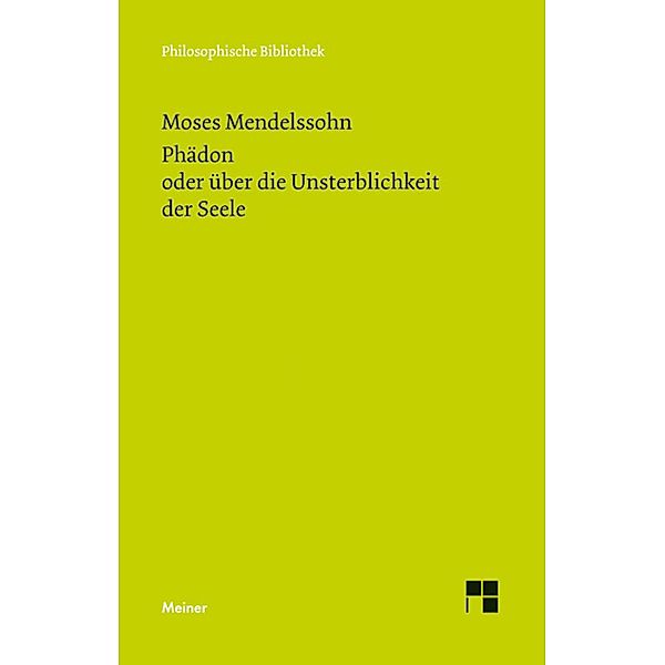 Phädon oder über die Unsterblichkeit der Seele / Philosophische Bibliothek Bd.317, Moses Mendelssohn