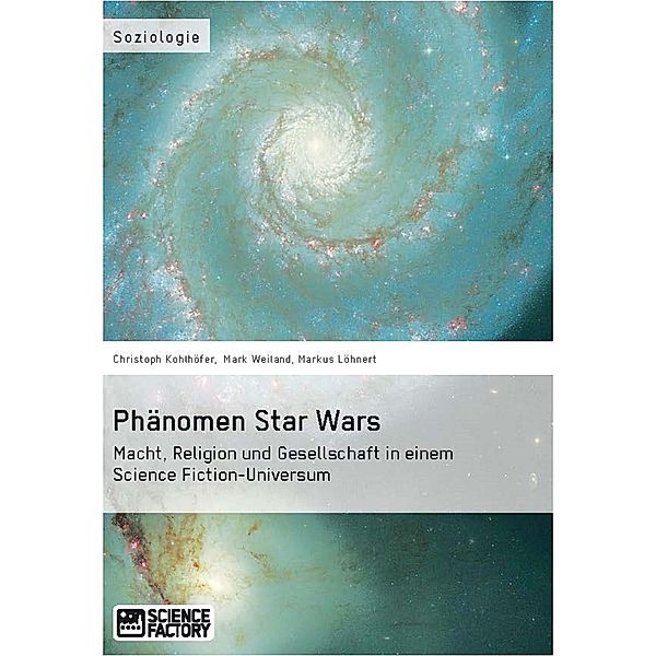 Phänomen Star Wars, Christoph Kohlhöfer, Markus Löhnert, Mark Weiland