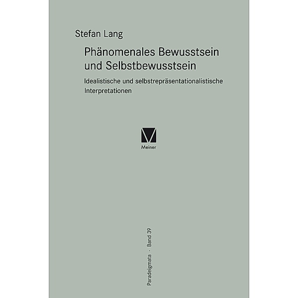 Phänomenales Bewusstsein und Selbstbewusstsein / Paradeigmata Bd.39, Stefan Lang