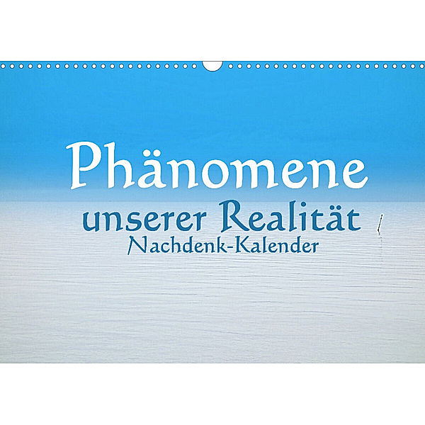 Phänomene unserer Realität - Nachdenk-Kalender (Wandkalender 2023 DIN A3 quer), Jürgen Lemmermann