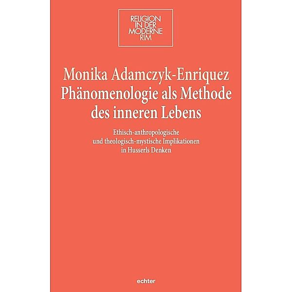 Phänomenologie als Methode des inneren Lebens, Monika Adamczyk-Enriquez