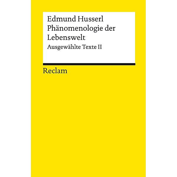 Phänomenologie der Lebenswelt. Ausgewählte Texte II / Reclams Universal-Bibliothek, Edmund Husserl