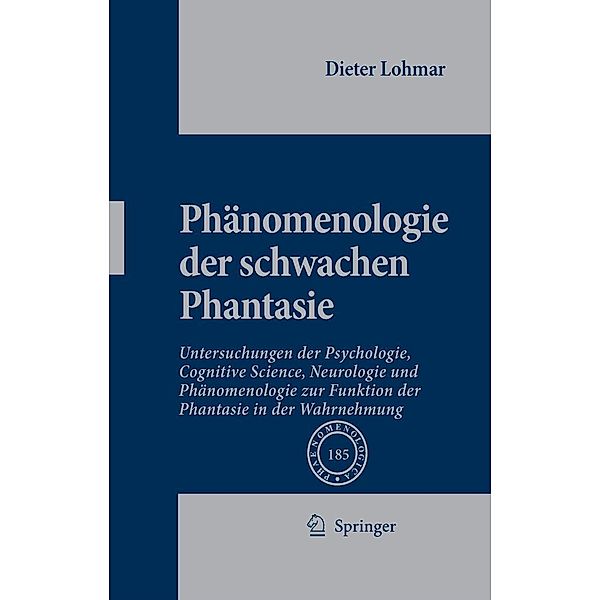 Phänomenologie der schwachen Phantasie / Phaenomenologica Bd.185, Dieter Lohmar