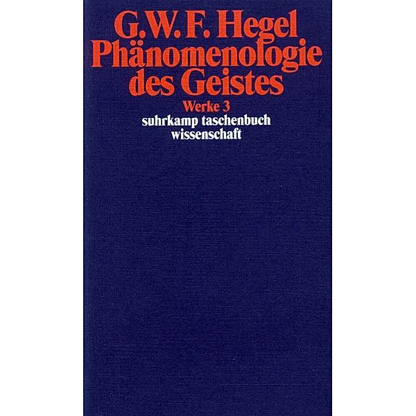 Phänomenologie des Geistes, Georg Wilhelm Friedrich Hegel