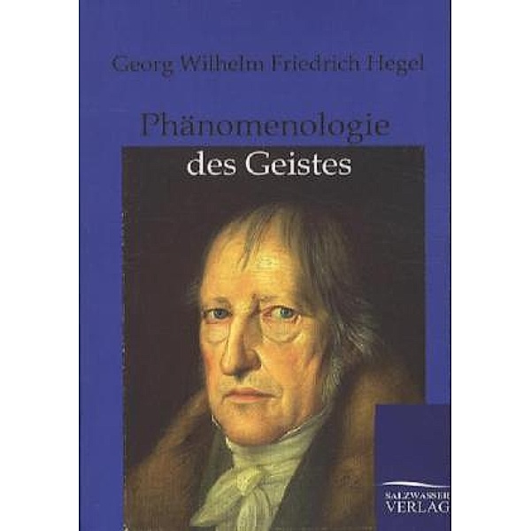 Phänomenologie des Geistes, Georg Wilhelm Friedrich Hegel