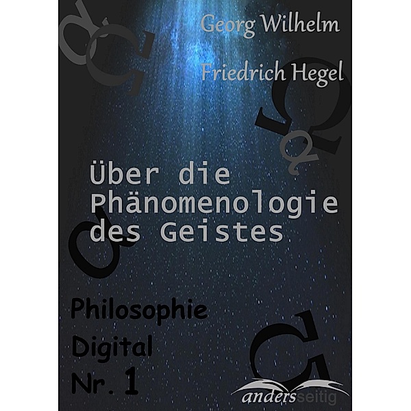 Phänomenologie des Geistes / Philosophie Digital, Georg Wilhelm Friedrich Hegel