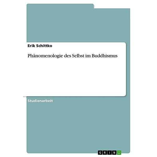 Phänomenologie des Selbst im Buddhismus, Erik Schittko