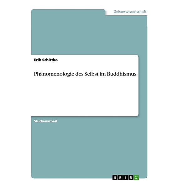 Phänomenologie des Selbst im Buddhismus, Erik Schittko