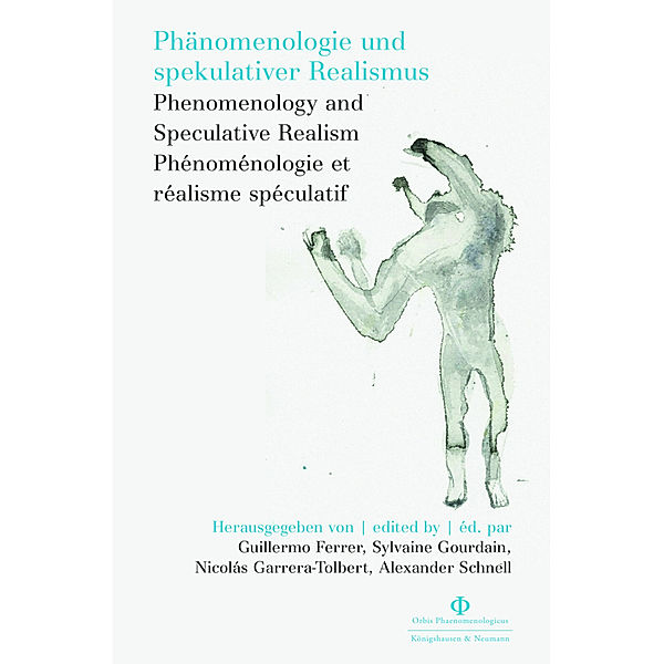 Phänomenologie und spekulativer Realismus. Phenomenology and Speculative Realism. Phénoménologie et réalisme spéculatif.