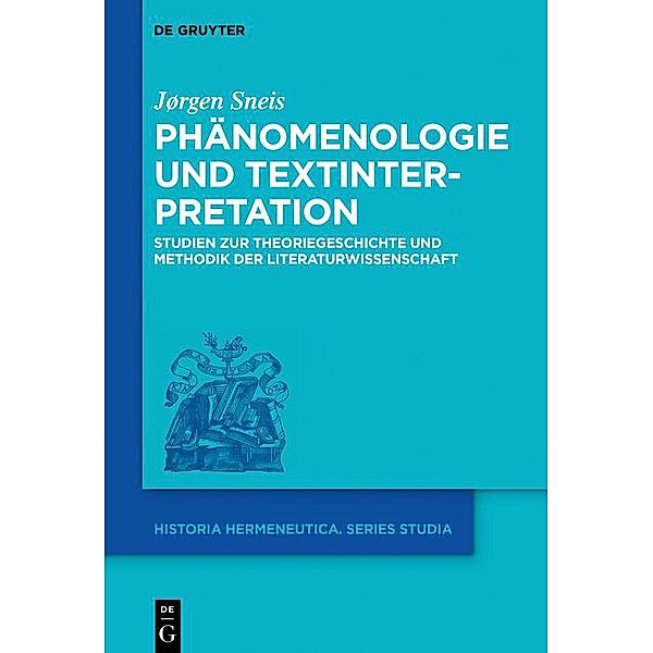 Phänomenologie und Textinterpretation / Historia Hermeneutica Series Studia Bd.17, Jørgen Sneis
