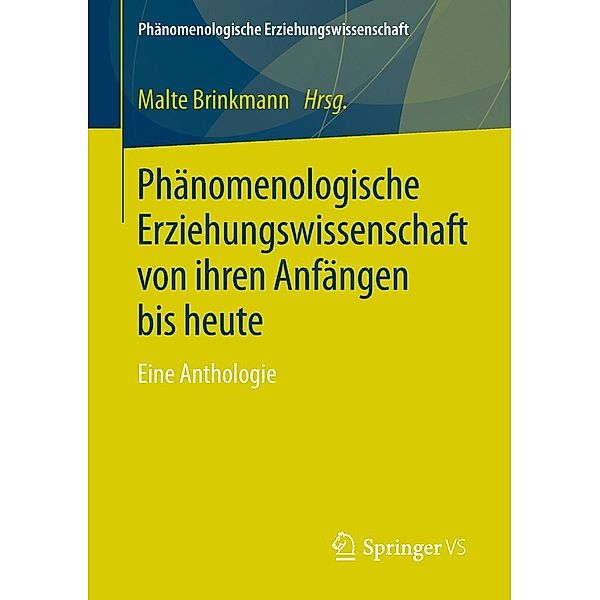Phänomenologische Erziehungswissenschaft von ihren Anfängen bis heute / Phänomenologische Erziehungswissenschaft Bd.4