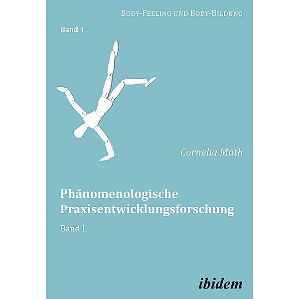 Phänomenologische Praxisentwicklungsforschung.Bd.1, Cornelia Muth