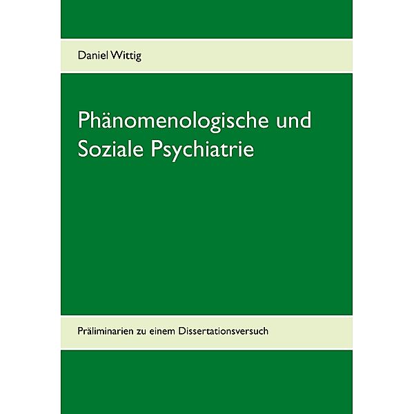 Phänomenologische und Soziale Psychiatrie, Daniel Wittig