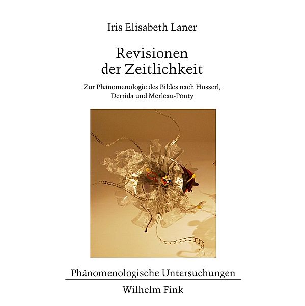 Phänomenologische Untersuchungen: 33 Revisionen der Zeitlichkeit, Iris Elisabeth Laner